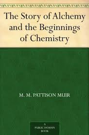 The Story of Alchemy and the Beginnings of Chemistry
